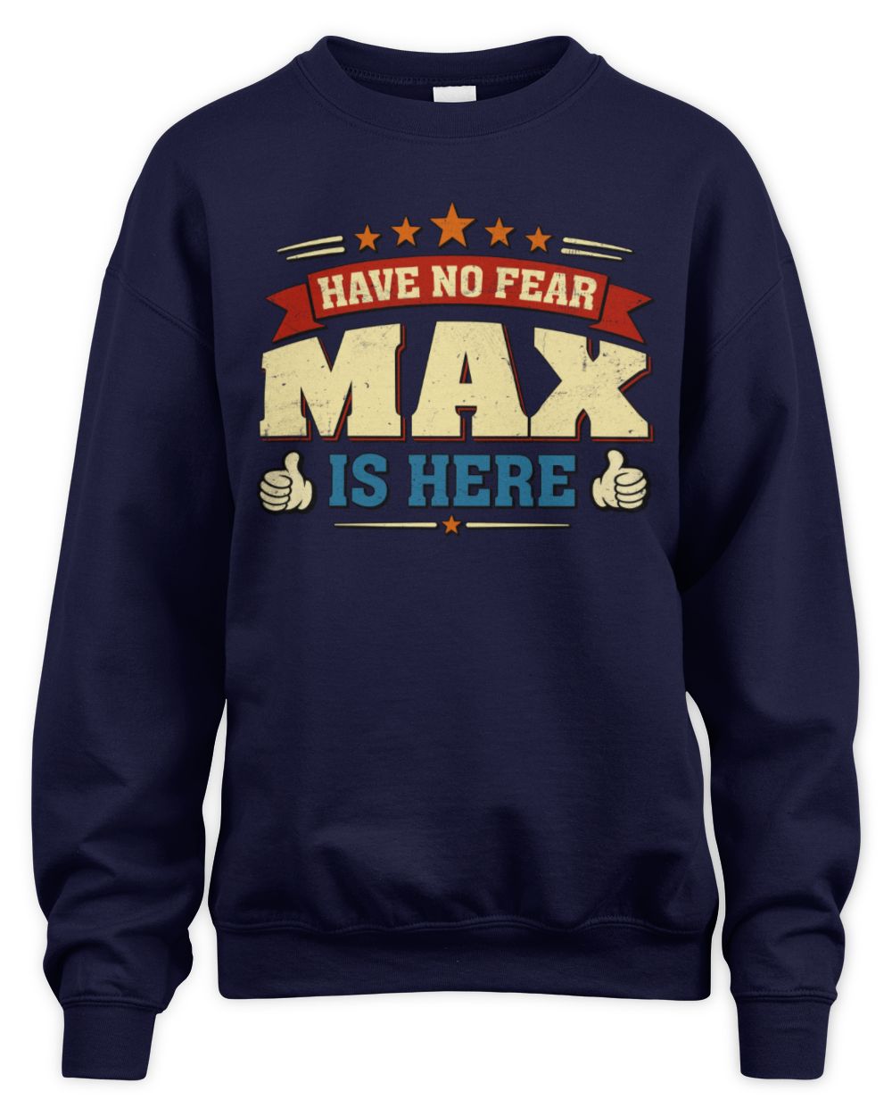 Have No Fear Your Name Is Here Cool Graphic T-Shirt MAX M1-71 / Unisex Sweatshirt / navy