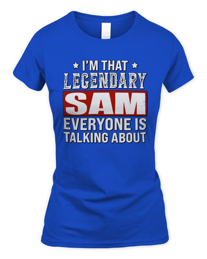I'm That Legendary Name Everyone Is Talking About Funny Graphic T-Shirt SAM M1-73 / Women's Standard T-Shirt / royal