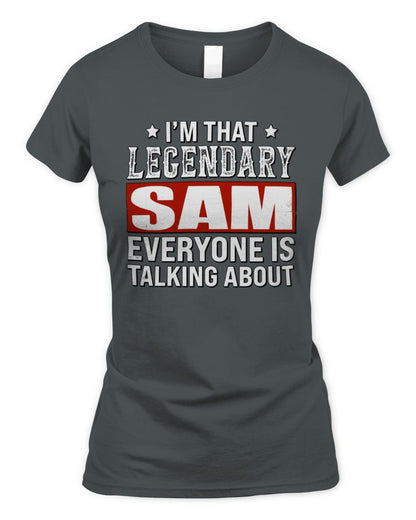 I'm That Legendary Name Everyone Is Talking About Funny Graphic T-Shirt SAM M1-73 / Women's Standard T-Shirt / charcoal