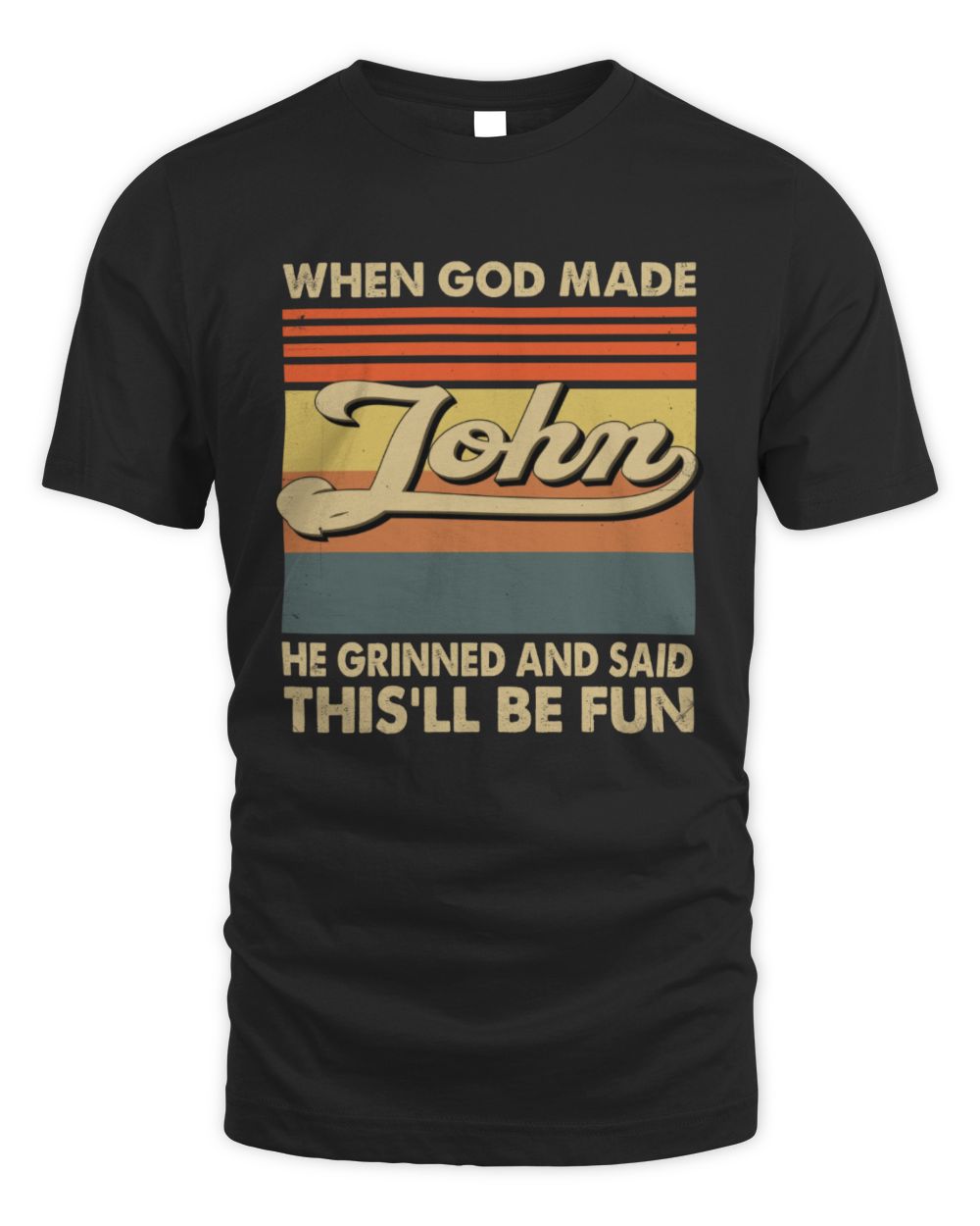 When God Made Your Name He Grinned Vintage T-Shirt JOHN M1-55 / Unisex Standard T-Shirt / black