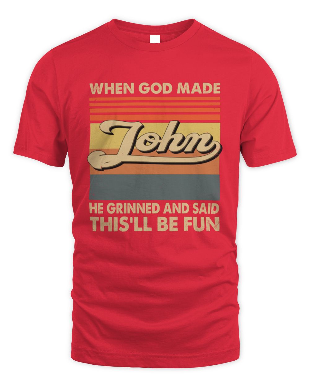When God Made Your Name He Grinned Vintage T-Shirt JOHN M1-55 / Unisex Standard T-Shirt / red