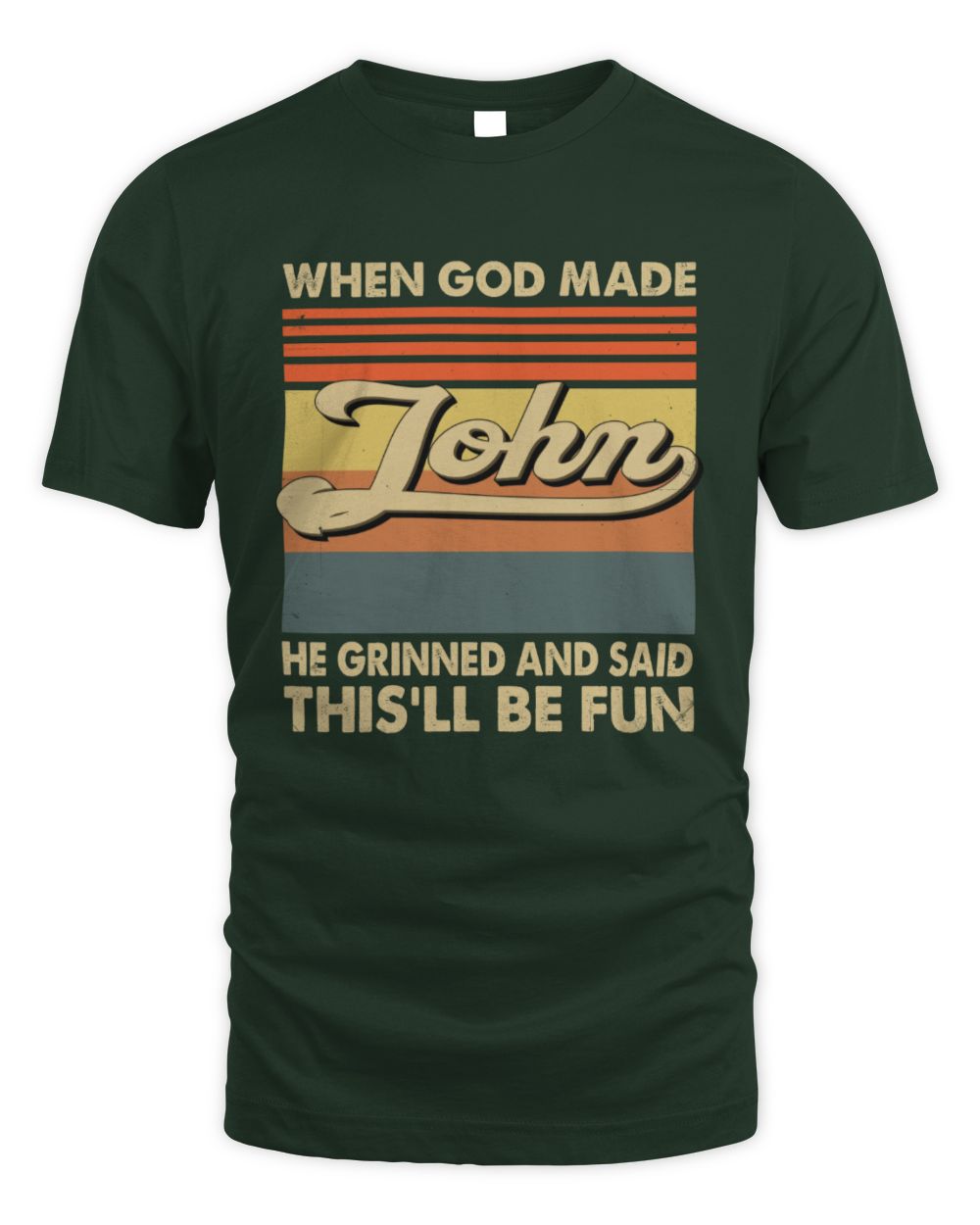 When God Made Your Name He Grinned Vintage T-Shirt JOHN M1-55 / Unisex Standard T-Shirt / forest green