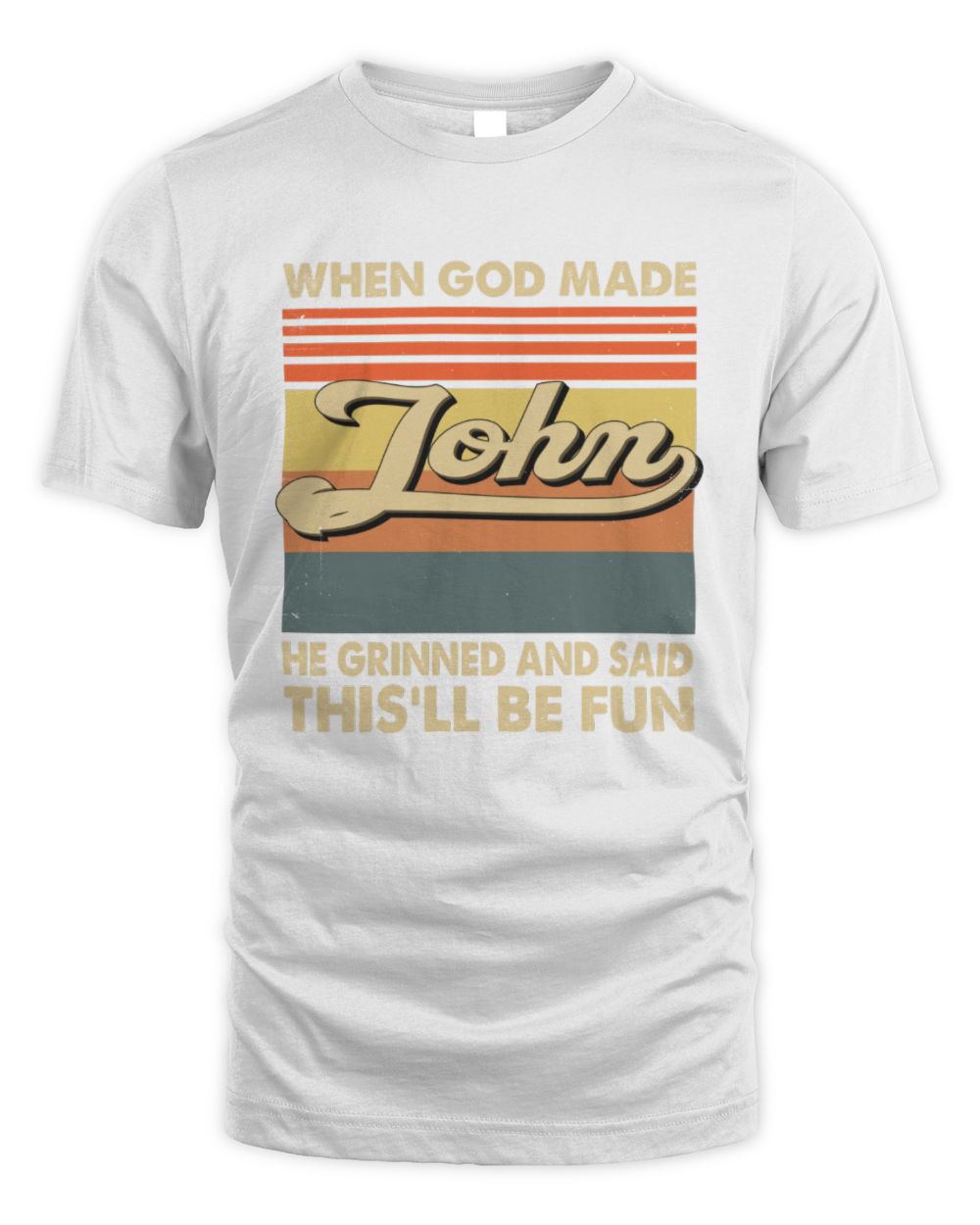 When God Made Your Name He Grinned Vintage T-Shirt JOHN M1-55 / Unisex Standard T-Shirt / white