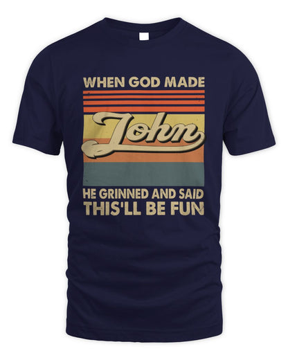 When God Made Your Name He Grinned Vintage T-Shirt JOHN M1-55 / Unisex Standard T-Shirt / navy