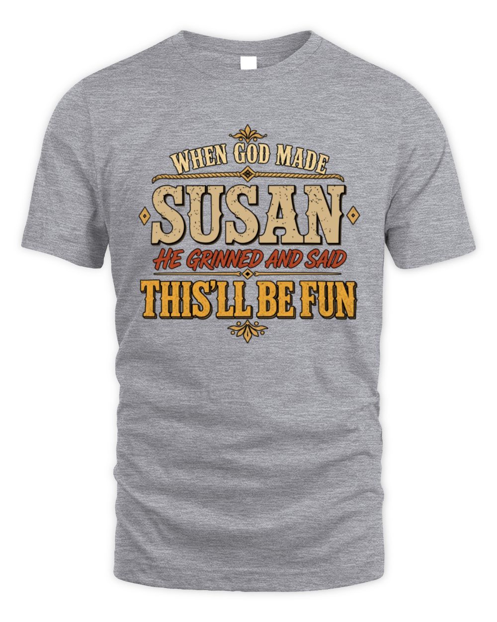When God Made Your Name Funny Western T-Shirt SUSAN M1-81 / Unisex Standard T-Shirt / sport grey