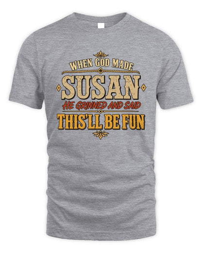 When God Made Your Name Funny Western T-Shirt SUSAN M1-81 / Unisex Standard T-Shirt / sport grey