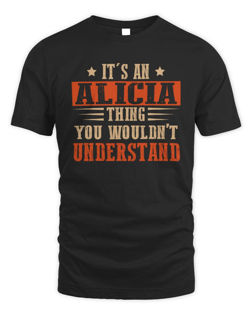 It's a Name Thing Personalized Funny Shirt ALICIA M1-51 / Unisex Standard T-Shirt / black