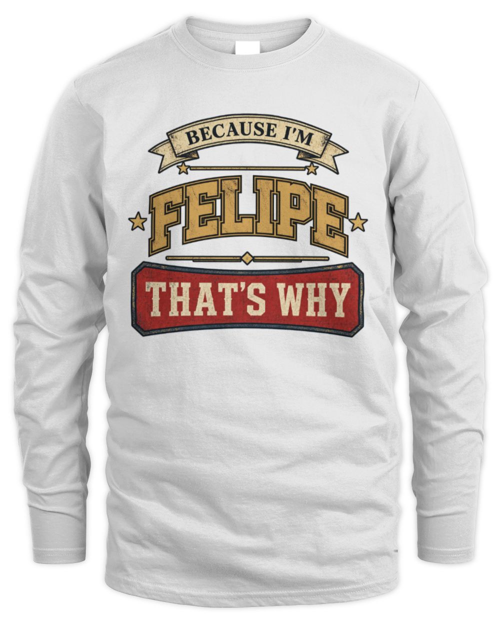 Because I'm Name That's Why Americana T-Shirt FELIPE M1-S88 / Men's Long Sleeved T-Shirt / white