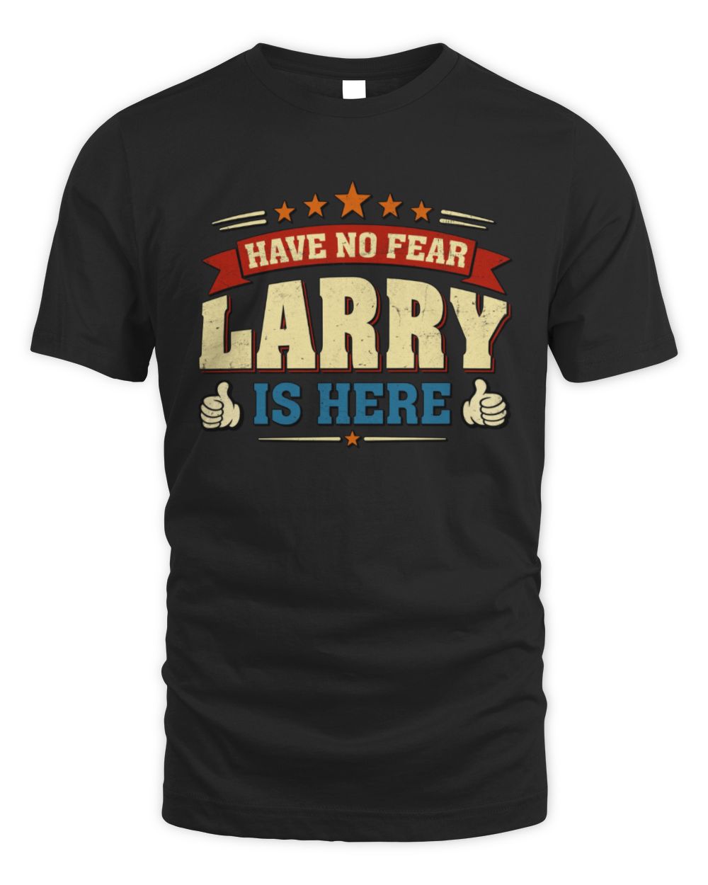 Have No Fear Your Name Is Here Cool Graphic T-Shirt LARRY M1-71 / Unisex Standard T-Shirt / black