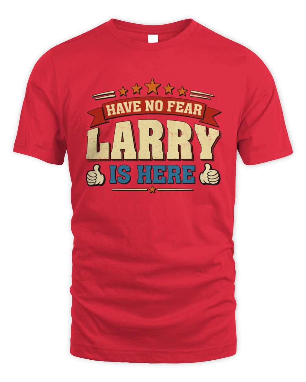 Have No Fear Your Name Is Here Cool Graphic T-Shirt LARRY M1-71 / Unisex Standard T-Shirt / red