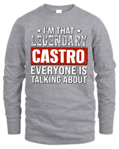 I'm That Legendary Name Everyone Is Talking About Funny Graphic T-Shirt CASTRO M1-73 / Men's Long Sleeved T-Shirt / sport grey