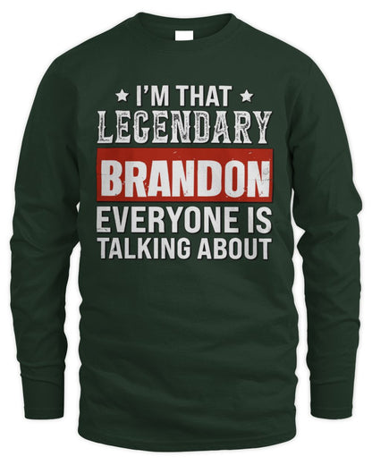 I'm That Legendary Name Everyone Is Talking About Funny Graphic T-Shirt BRANDON M1-73 / Men's Long Sleeved T-Shirt / forest green
