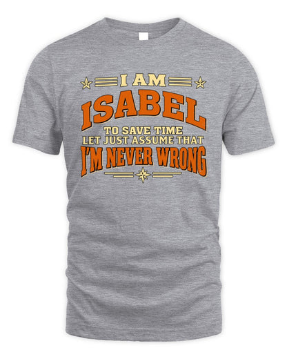 I'm Name Let's Just Assume I'm Never Wrong Retro Shirt ISABEL M1-64 / Unisex Standard T-Shirt / sport grey