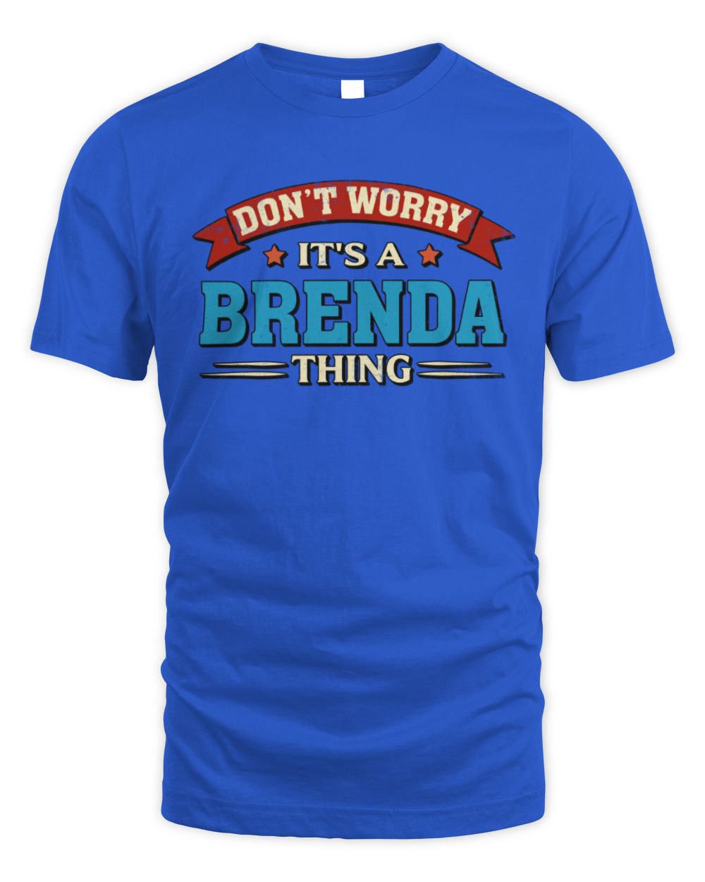 Don't Worry It's a Your Name Thing Funny Retro T-Shirt BRENDA M1-57 / Unisex Standard T-Shirt / royal