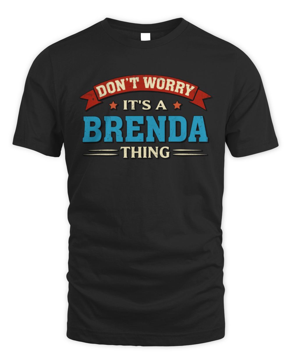 Don't Worry It's a Your Name Thing Funny Retro T-Shirt BRENDA M1-57 / Unisex Standard T-Shirt / black