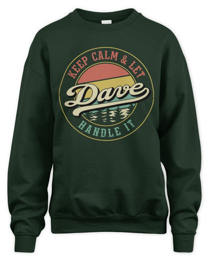 Keep Calm Let Your Name Handle It Retro T-Shirt DAVE M1-54 / Unisex Sweatshirt / forest green