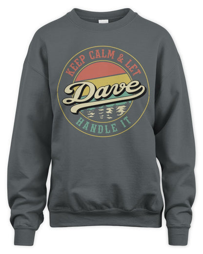 Keep Calm Let Your Name Handle It Retro T-Shirt DAVE M1-54 / Unisex Sweatshirt / charcoal