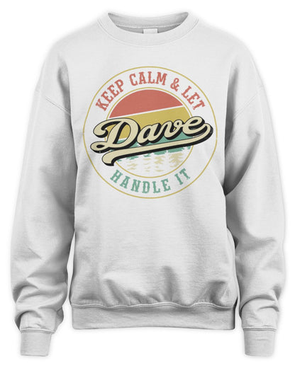Keep Calm Let Your Name Handle It Retro T-Shirt DAVE M1-54 / Unisex Sweatshirt / white