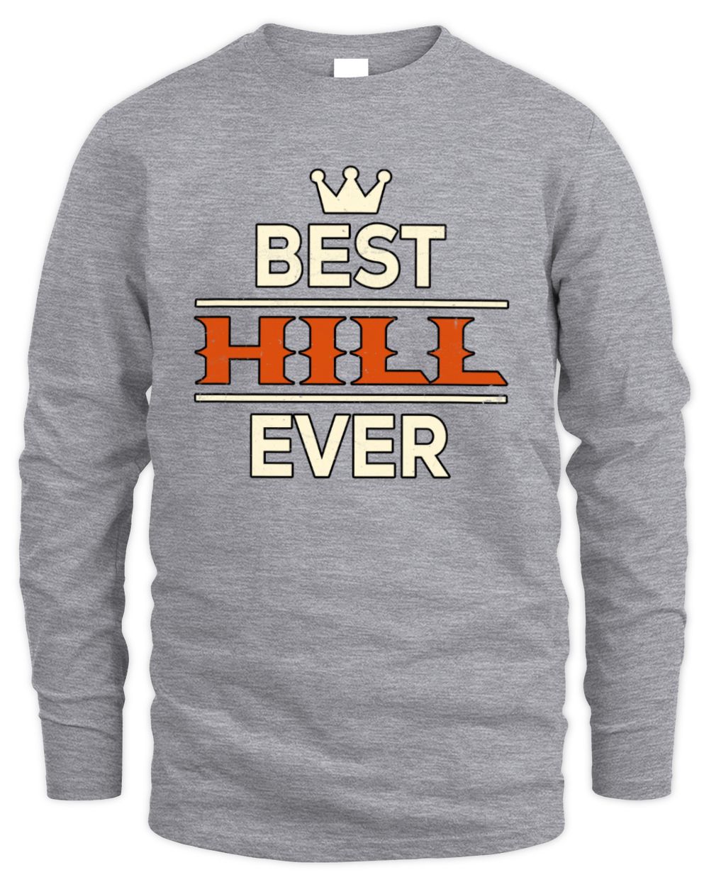 Best Your Name With Crown Shirt HILL M1-59 / Men's Long Sleeved T-Shirt / sport grey