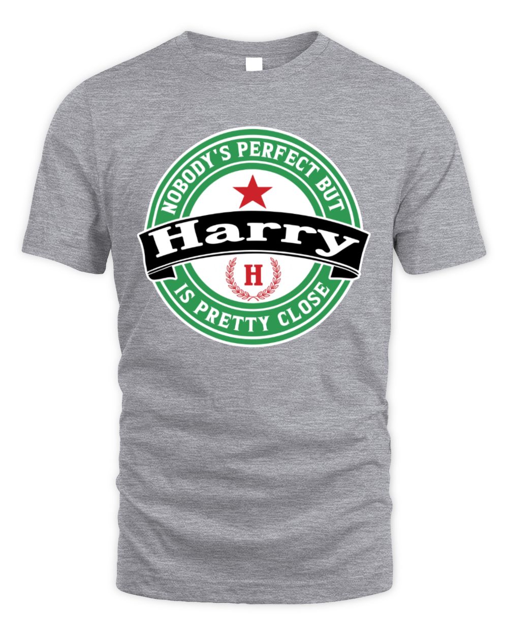 Nobody's Perfect But Your Name Is Pretty Close Heineken Beer T-Shirt HARRY M1-S85 / Unisex Standard T-Shirt / sport grey