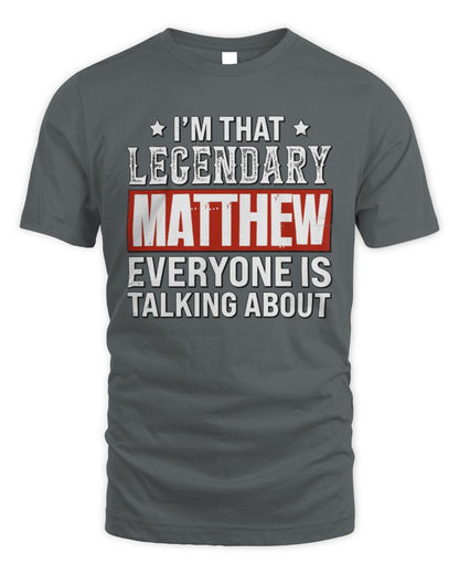 I'm That Legendary Name Everyone Is Talking About Funny Graphic T-Shirt MATTHEW M1-73 / Unisex Standard T-Shirt / charcoal