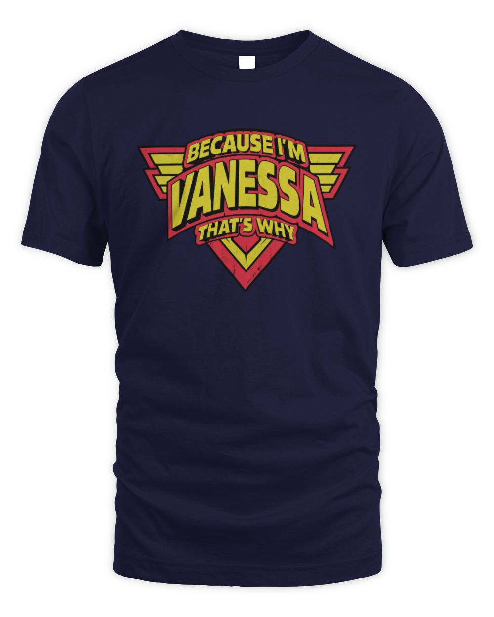 Because I'm Name That's Why Red and Yellow Logo Graphic T-Shirt VANESSA M1-75 / Unisex Standard T-Shirt / navy