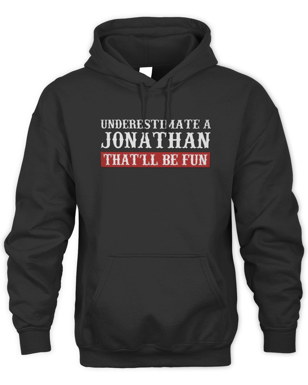 Underestimate Me That'll Be Fun Graphic T-Shirt JONATHAN M1-69 / Unisex Hoodie / black