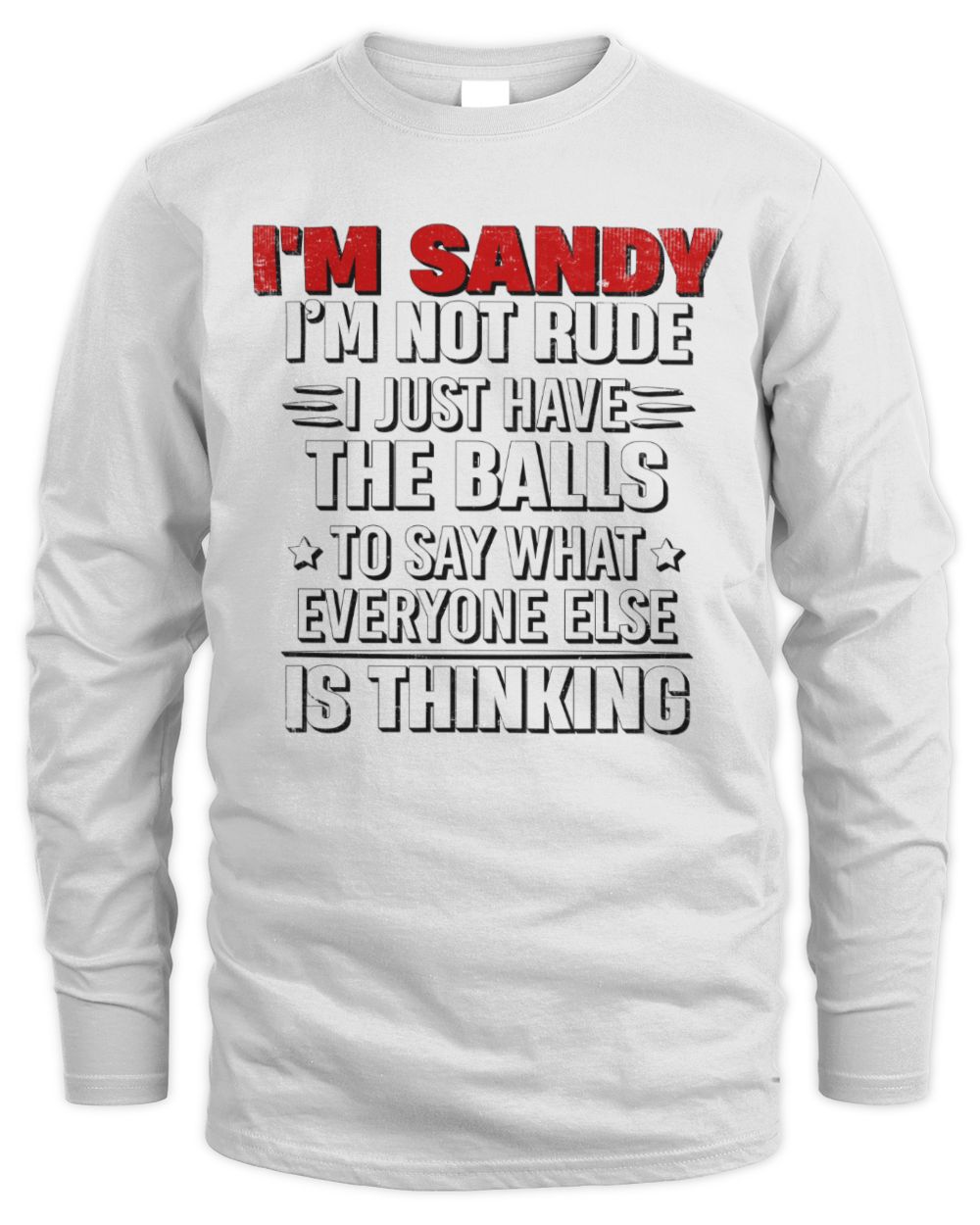 I'm Name I'm Not Rude I Just Have The Balls Funny T-Shirt SANDY M1-46 / Men's Long Sleeved T-Shirt / white