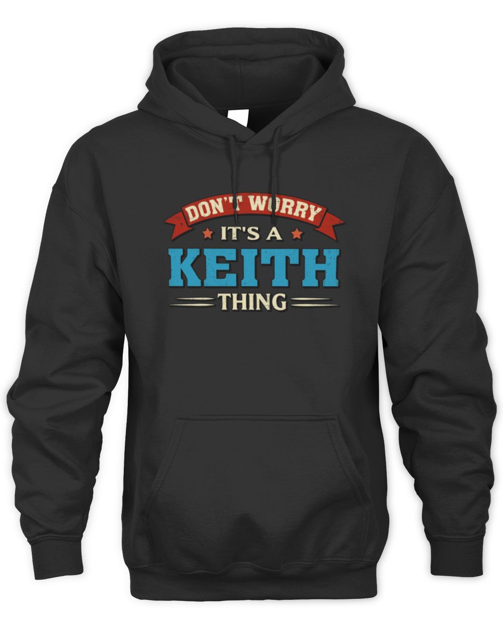 Don't Worry It's a Your Name Thing Funny Retro T-Shirt KEITH M1-57 / Unisex Hoodie / black