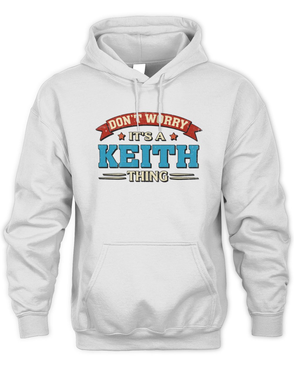 Don't Worry It's a Your Name Thing Funny Retro T-Shirt KEITH M1-57 / Unisex Hoodie / white