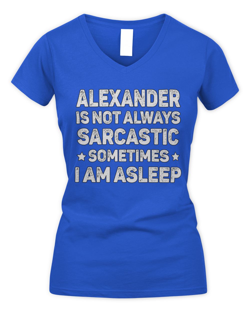 Your Name Is Not Always Sarcastic Funny T-Shirt ALEXANDER M1-62 / Women's V-Neck T-Shirt / royal