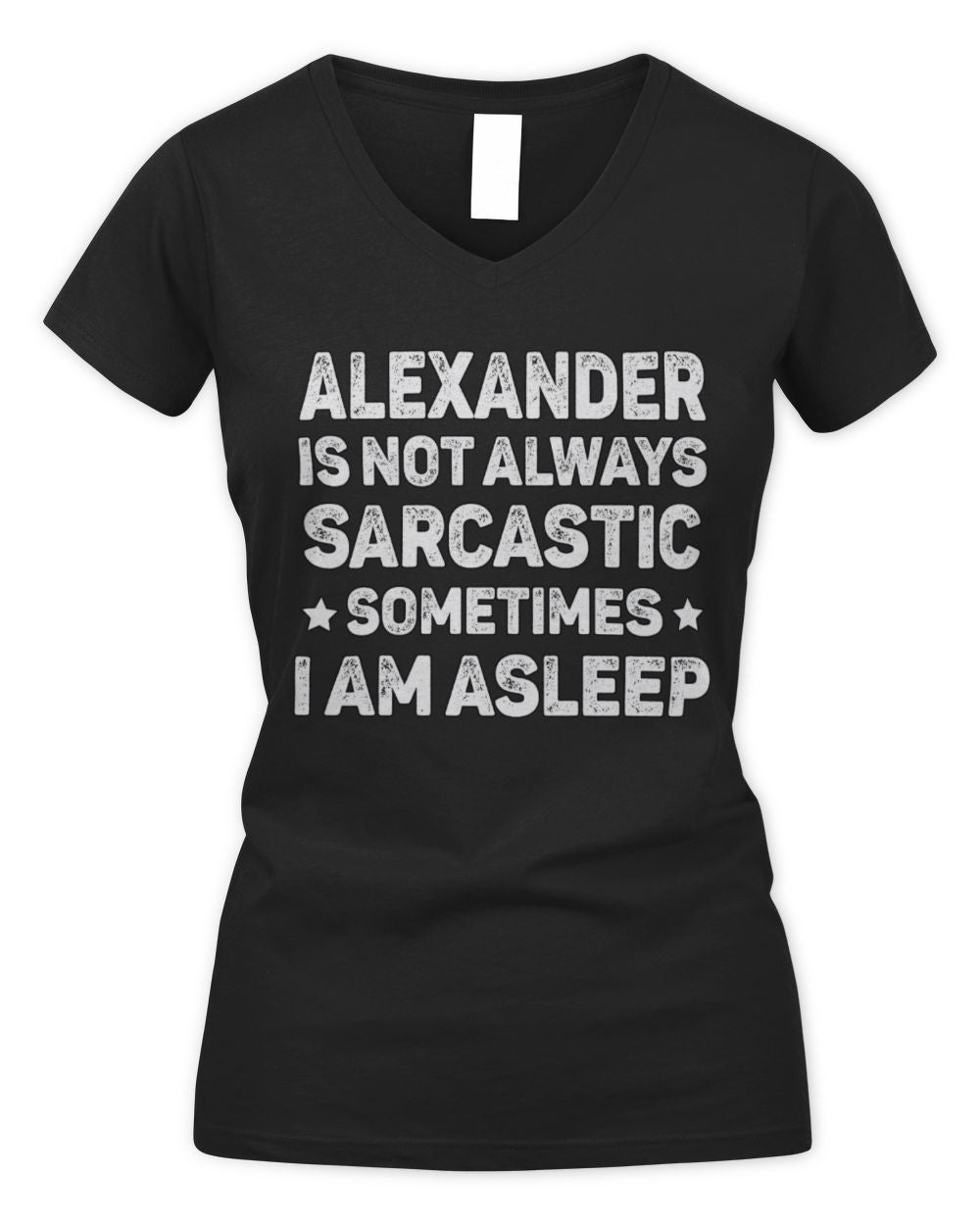 Your Name Is Not Always Sarcastic Funny T-Shirt ALEXANDER M1-62 / Women's V-Neck T-Shirt / black