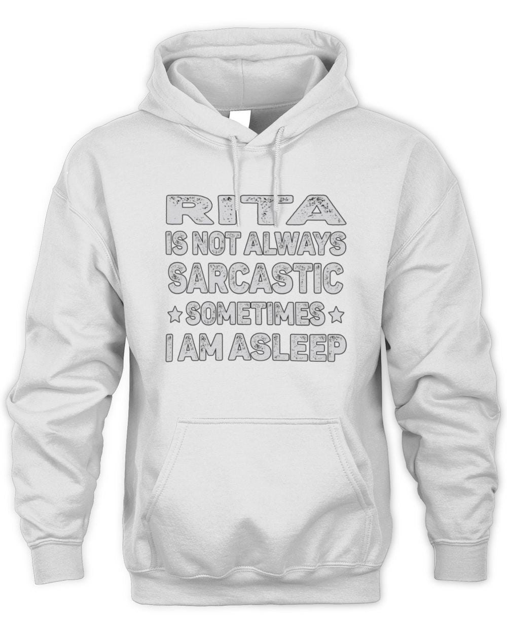 Your Name Is Not Always Sarcastic Funny T-Shirt RITA M1-62 / Unisex Hoodie / white