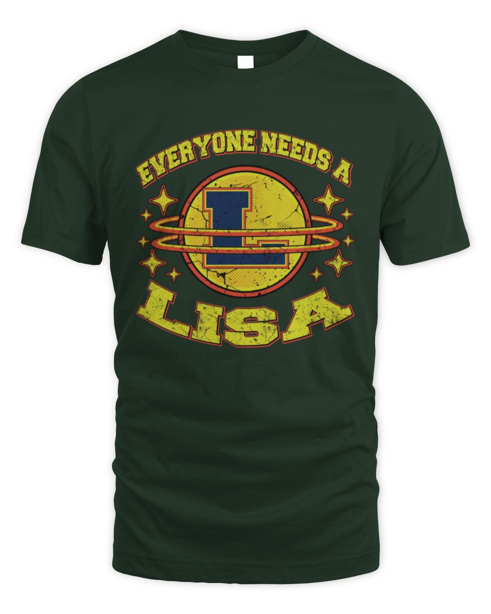 Everyone Needs a Your Name Shirt LISA M1-76 / Unisex Standard T-Shirt / forest green