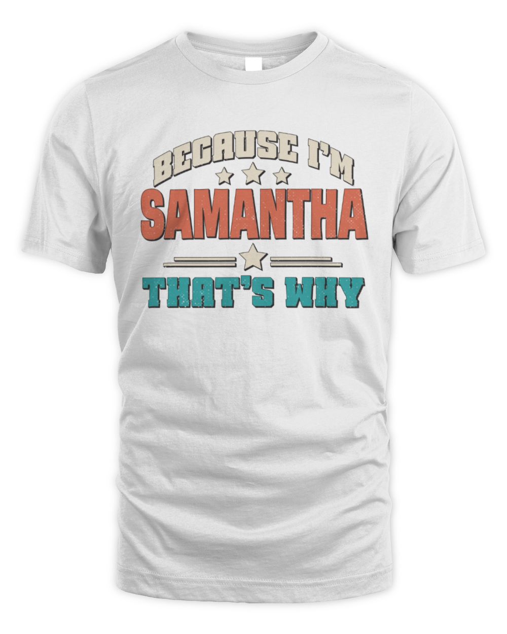 Because I'm Name That's Why Personalized Retro Shirt SAMANTHA-49 / Unisex Standard T-Shirt / white