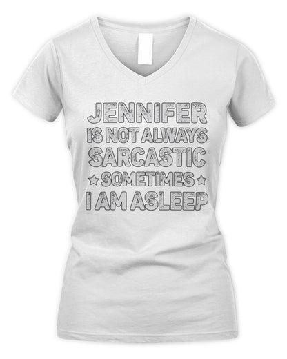 Your Name Is Not Always Sarcastic Funny T-Shirt JENNIFER M1-62 / Women's V-Neck T-Shirt / white