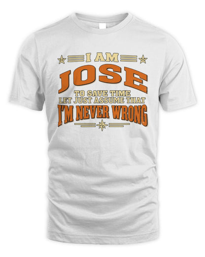 I'm Name Let's Just Assume I'm Never Wrong Retro Shirt JOSE M1-64 / Unisex Standard T-Shirt / white