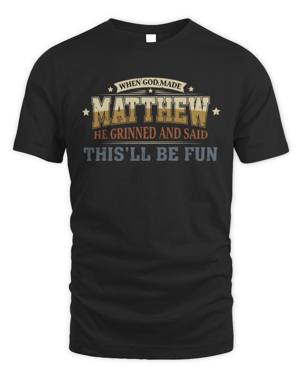 When God Made Your Name Funny Heritage T-Shirt MATTHEW M1-80 / Unisex Standard T-Shirt / black