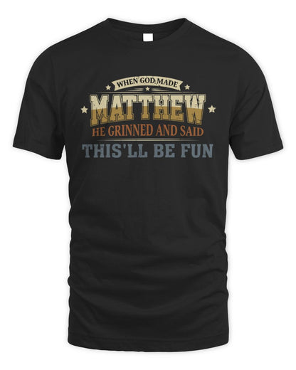 When God Made Your Name Funny Heritage T-Shirt MATTHEW M1-80 / Unisex Standard T-Shirt / black