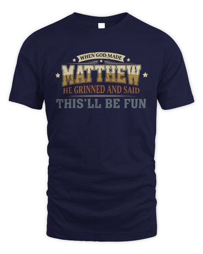 When God Made Your Name Funny Heritage T-Shirt MATTHEW M1-80 / Unisex Standard T-Shirt / navy