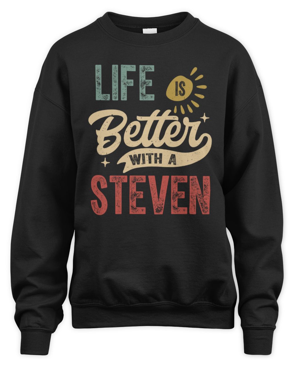 Life Is Better With a Name Personalized Retro T-Shirt STEVEN-48 / Unisex Sweatshirt / black