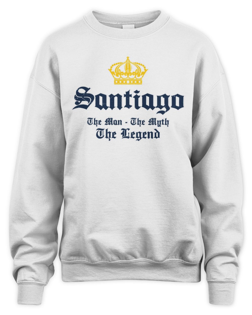 The Man The Myth The Legend Corona Beer T-Shirt SANTIAGO M1-S83 / Unisex Sweatshirt / white