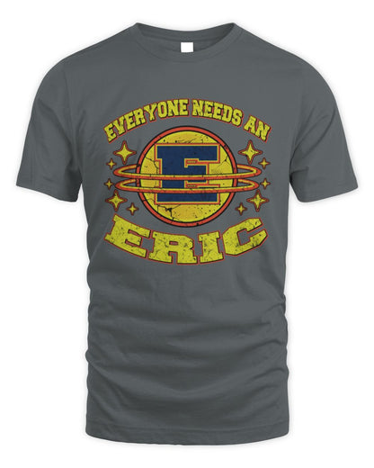 Everyone Needs a Your Name Shirt ERIC M1-76 / Unisex Standard T-Shirt / charcoal
