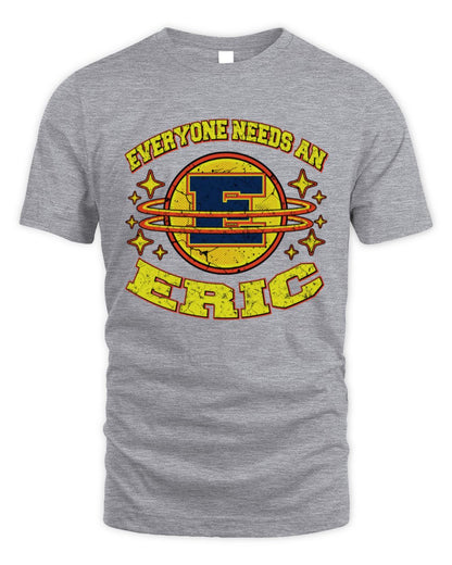 Everyone Needs a Your Name Shirt ERIC M1-76 / Unisex Standard T-Shirt / sport grey