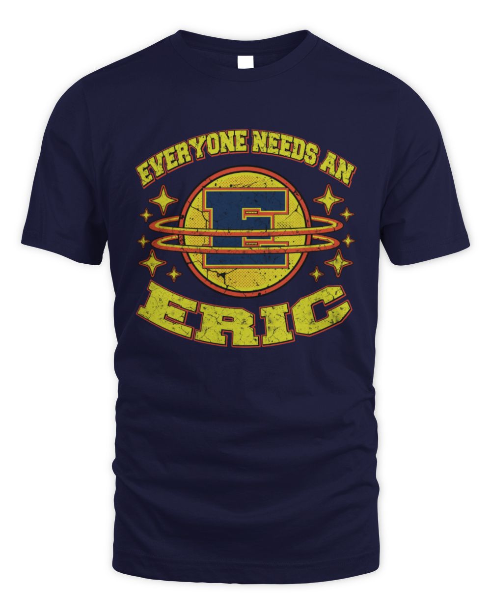 Everyone Needs a Your Name Shirt ERIC M1-76 / Unisex Standard T-Shirt / navy