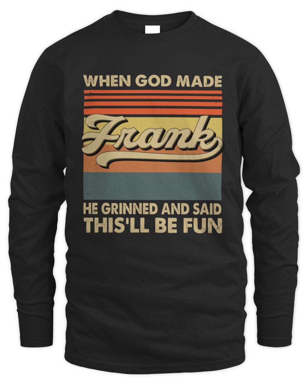 When God Made Your Name He Grinned Vintage T-Shirt FRANK M1-55 / Men's Long Sleeved T-Shirt / black