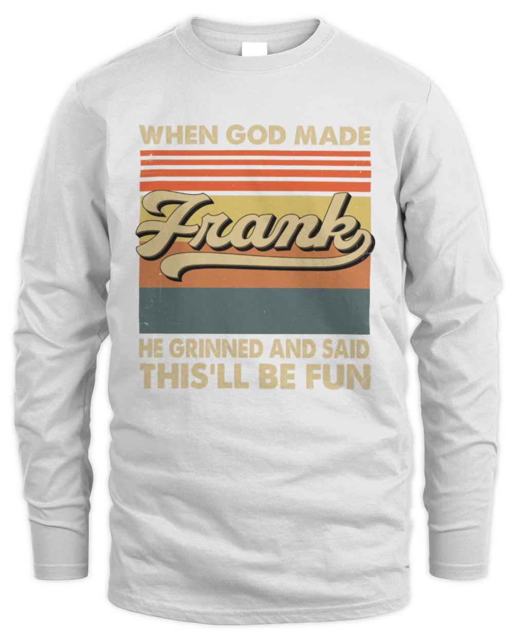 When God Made Your Name He Grinned Vintage T-Shirt FRANK M1-55 / Men's Long Sleeved T-Shirt / white