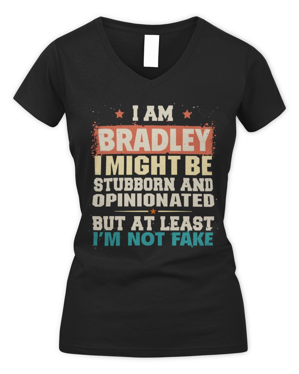 I Am Name I Might Be Stubborn and Opinionated Graphic T-Shirt BRADLEY M1-72 / Women's V-Neck T-Shirt / black