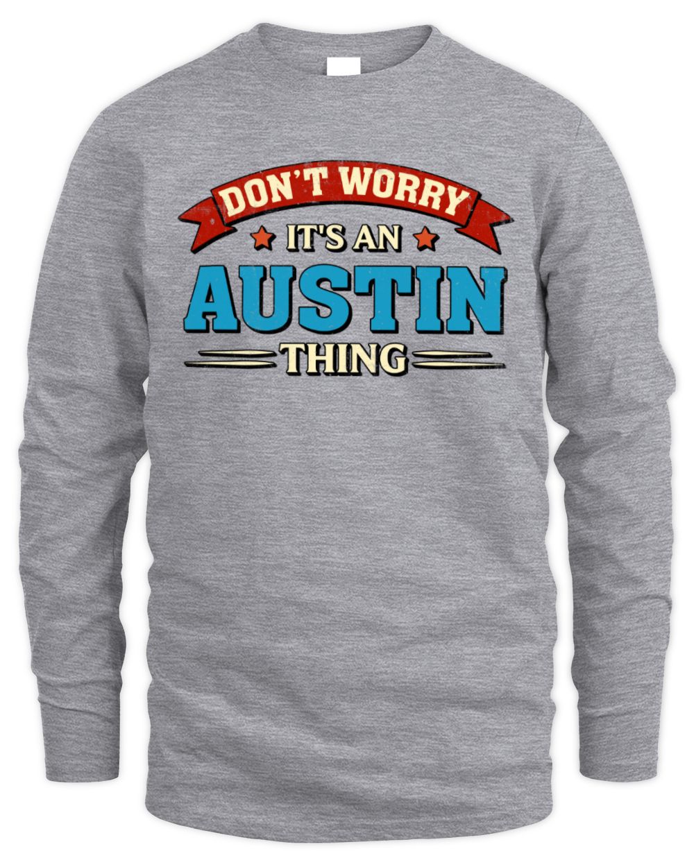 Don't Worry It's a Your Name Thing Funny Retro T-Shirt AUSTIN M1-57 / Men's Long Sleeved T-Shirt / sport grey