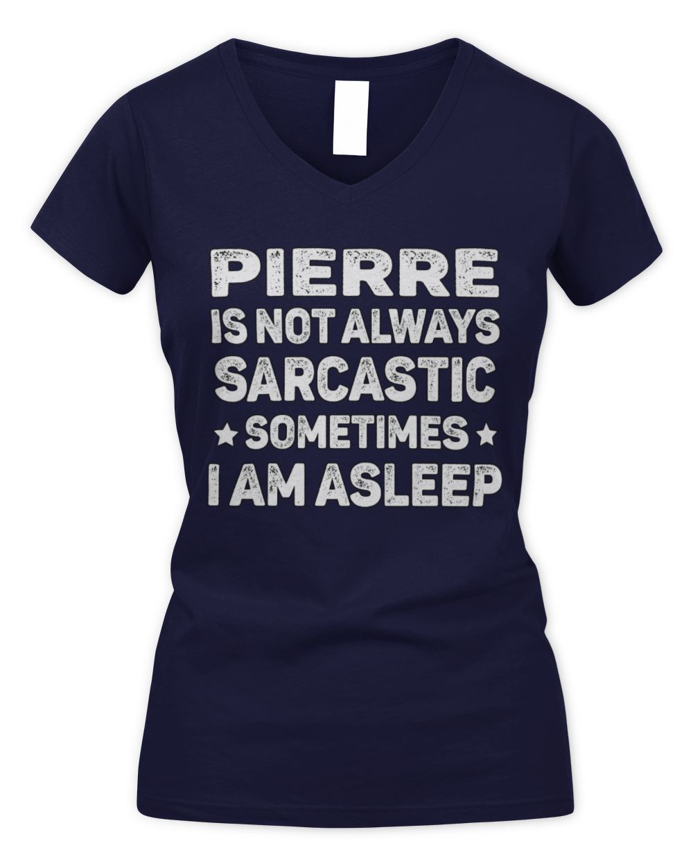Your Name Is Not Always Sarcastic Funny T-Shirt PIERRE M1-62 / Women's V-Neck T-Shirt / navy